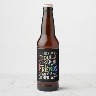 Tequila Straight Friends Go Either Way Funny LGBT  Beer Bottle Label