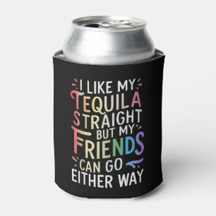 Tequila Straight Friends Go Either Way Funny LGBT Can Cooler