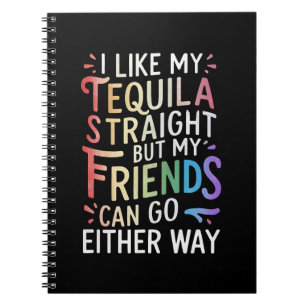 Tequila Straight Friends Go Either Way Funny LGBT Notebook