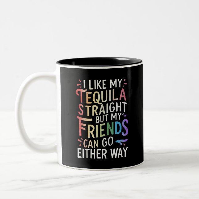 Tequila Straight Friends Go Either Way Funny LGBT  Two-Tone Coffee Mug (Left)