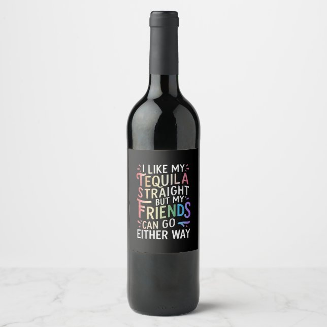 Tequila Straight Friends Go Either Way Funny LGBT  Wine Label (Front)