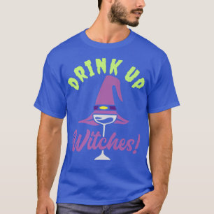 Tequila Wine Lover Drink Up Witches Halloween T-Shirt