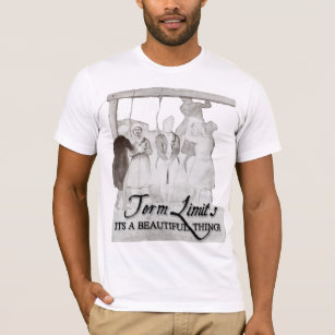 Term Limits!  It's a beautiful thing! T-Shirt