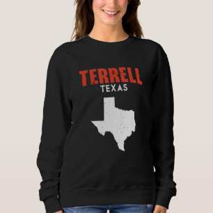 Terrell Texas USA State America Travel Texas Sweatshirt