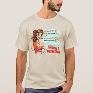 Terrible Basketball Fun Sassy Retro Demotivational T-Shirt