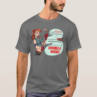 Terrible Hockey Fun Sassy Retro Demotivational T-Shirt