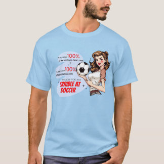 Terrible Soccer Fun Sassy Retro Demotivational T-Shirt