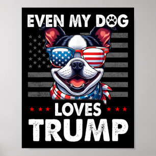 Terrier Even My Dog Loves Trump Funny  Poster