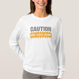Terrific Text Design Caution Dad Joke Zone T-Shirt