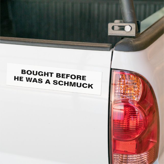 Tesla - Bought Before He Was A Schmuck Bumper Sticker (On Truck)