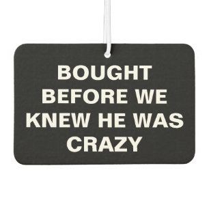 Tesla - Bought Before We Knew He Was Crazy - black Car Air Freshener
