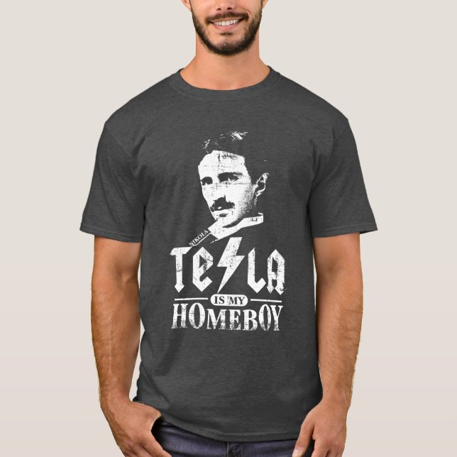 Tesla Is My Homeboy T-Shirt (Front)