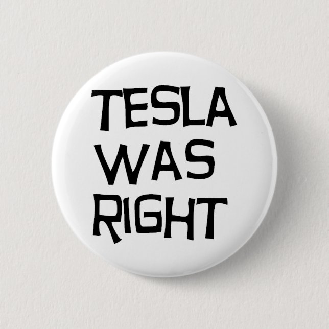 Tesla was right 6 cm round badge (Front)