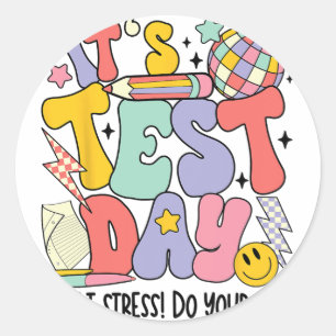Test Day Dont Stress Do Your Best Teacher Testing Classic Round Sticker