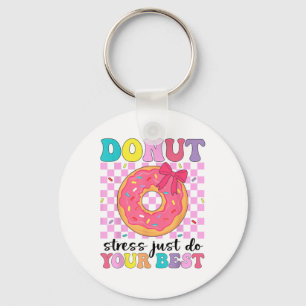 Test Day Doughnut Stress Just Do Your Best Teacher Key Ring