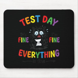 Test Day Everything is Fine Funny Student Exam Mouse Pad
