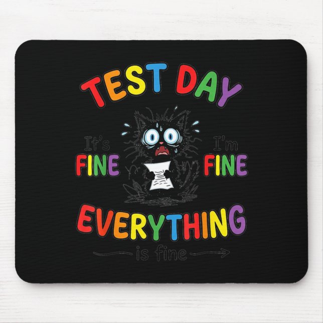 Test Day Everything is Fine Funny Student Exam Mouse Pad (Front)
