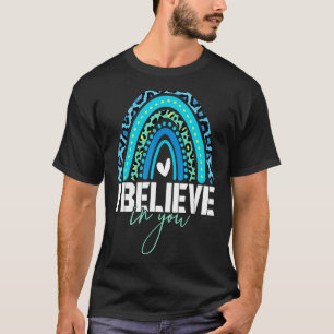 Test Day I Believe In You Rainbow Women Students T-Shirt