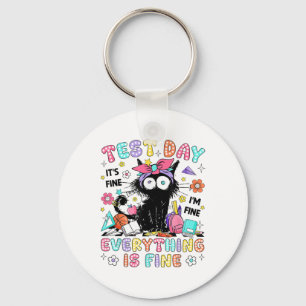 Test Day Its Fine Im Fine Everything Is Fine Testi Key Ring