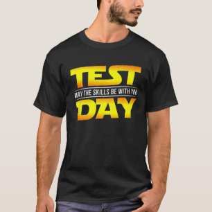 Test Day May The Skills Be With You School Teacher T-Shirt