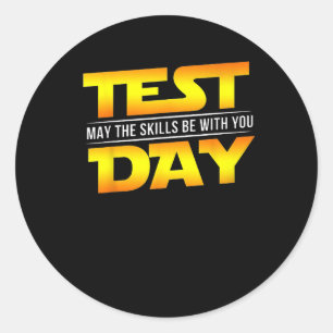 Test Day May The Skills Be With You Teacher Gift  Classic Round Sticker