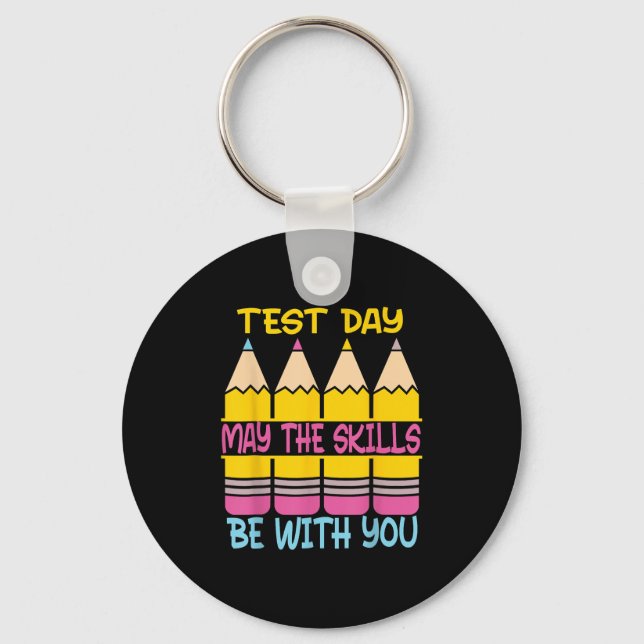 Test Day May The Skills Be With You Testing Day Te Key Ring (Front)