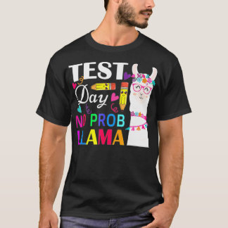 Test Day No Prob Llama Funny Teacher Testing T-Shi T-Shirt
