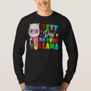 Test Day No Prob Llama Happy Testing Day Last Day  T-Shirt
