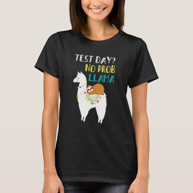 Test Day No Prob Llama Teacher Exam Testing T-Shirt (Front)