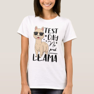 Test Day No Prob Llama Teacher Student Exam Test D T-Shirt