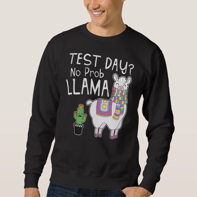 Test Day No Prob Llama Teacher Testing Day Sweatshirt (Front)