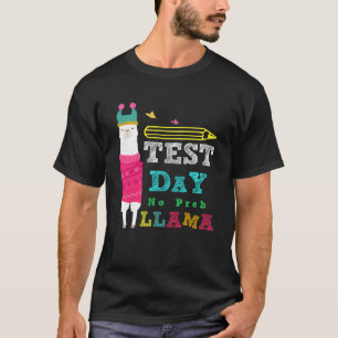 Test Day No Prob Llama Teacher Testing T-Shirt
