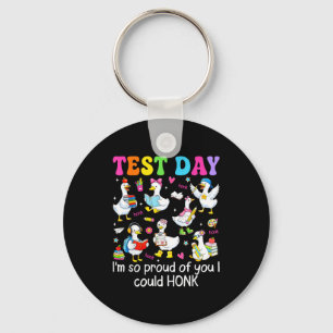 Test day proud of could honk goose teacher kids key ring