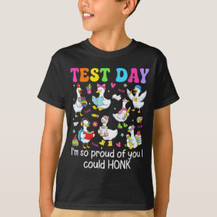 Test day proud of could honk goose teacher kids T-Shirt