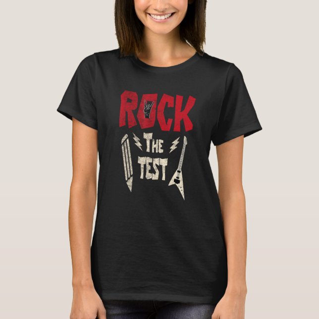 Test Day Rock The  Rock Teacher Student Testing Ex T-Shirt (Front)