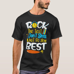 Test Day Rock The Test Do Not Stress Men Women Kid T-Shirt