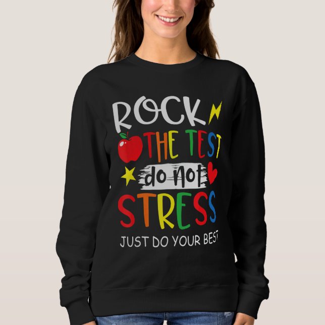 Test Day Rock The Test Do Not Stress Sweatshirt (Front)