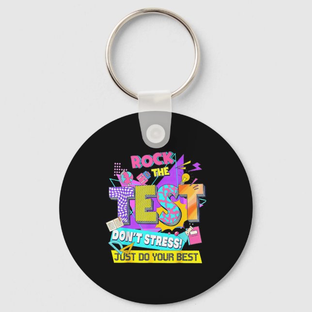Test Day, Rock The Test Don't Stress Just Do Your  Key Ring (Front)