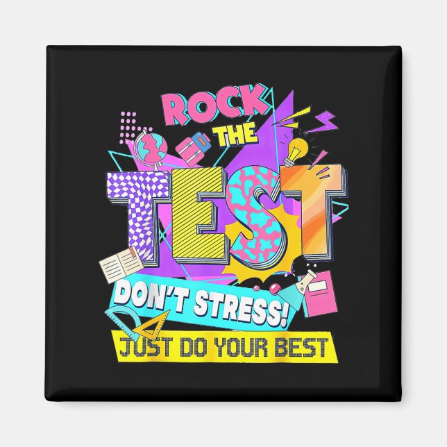 Test Day, Rock The Test Don't Stress Just Do Your  Magnet (Front)