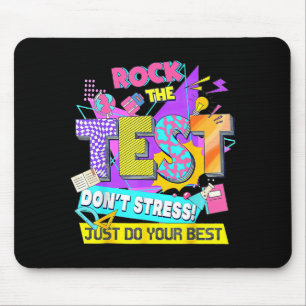 Test Day, Rock The Test Don't Stress Just Do Your  Mouse Pad