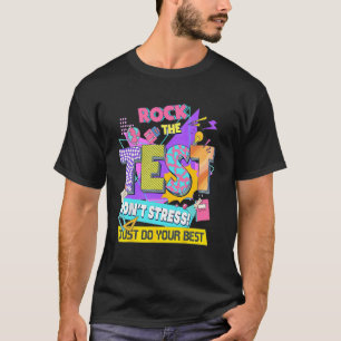 Test Day, Rock the test don't stress Just Do your T-Shirt