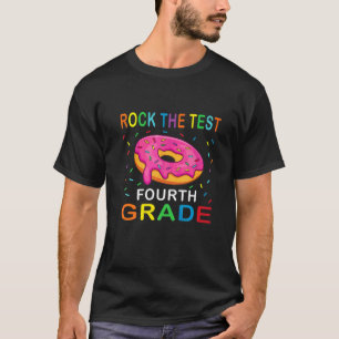 Test Day Rock The Test Fourth Grade Doughnut Teach T-Shirt