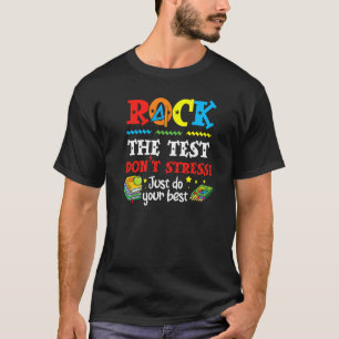 Test Day Rock The Test Teacher Testing Day 1 T-Shirt