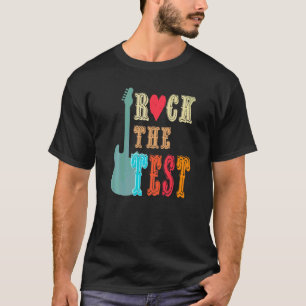Test Day Rock The Test Teacher Testing Day  Teache T-Shirt