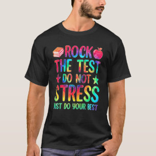Test Day Rock The Test Teacher Testing Day Tie Dye T-Shirt