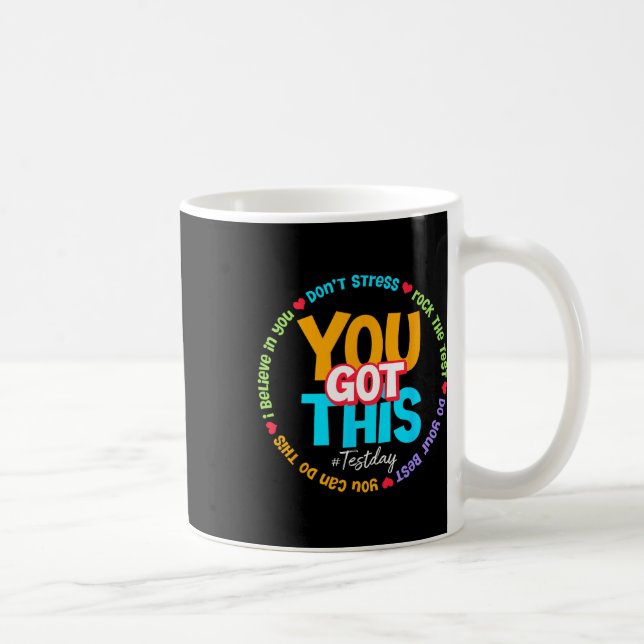 Test Day Rock The Test Teacher Testing Day You Got Coffee Mug (Right)