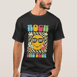Test Day Rock The Test Teacher Testing Day You Got T-Shirt