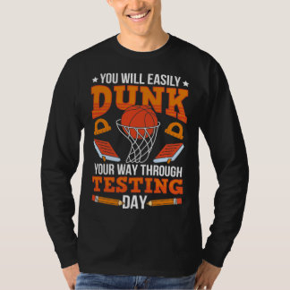Test Day School Teacher Basketball Dunk Testing Da T-Shirt