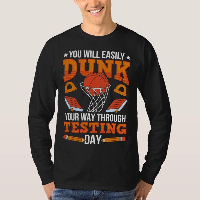 Test Day School Teacher Basketball Dunk Testing Da T-Shirt (Front)
