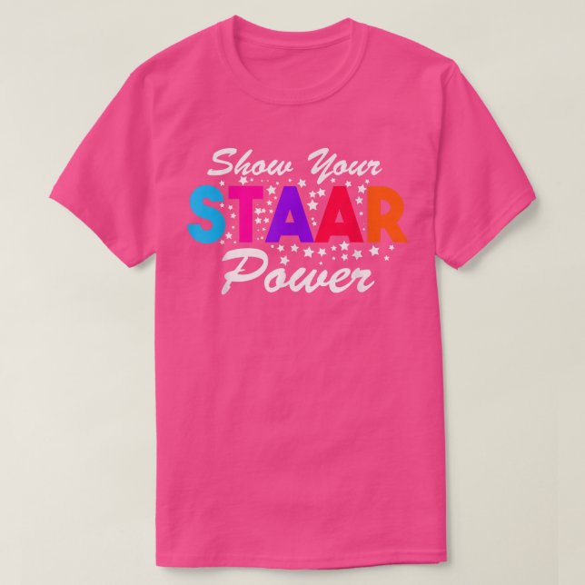 Test Day Show Your Staar Power Student Teacher  T-Shirt (Design Front)
